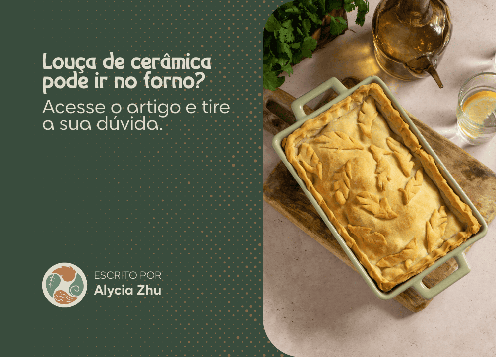 Louça de cerâmica pode ir no forno?